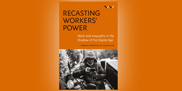 Recasting Workers Power: Work and Inequality in the Shadow of the Digital Age